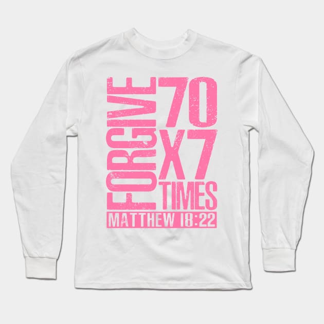 Forgive 70 x 7 Times - Matthew 18:22 Long Sleeve T-Shirt by Plushism